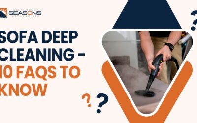 Sofa Deep Cleaning – 10 FAQs To Know